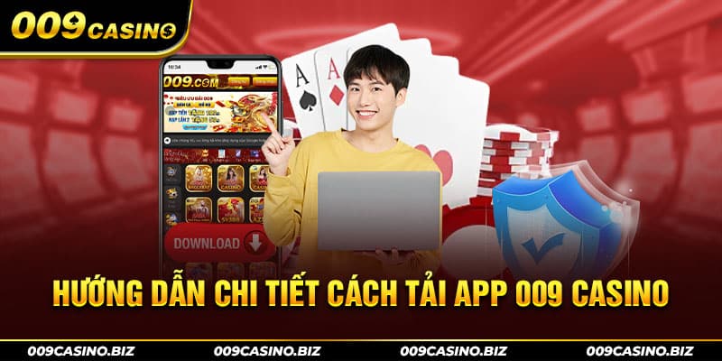 Hướng dẫn chi tiết cách tải app 009 Casino