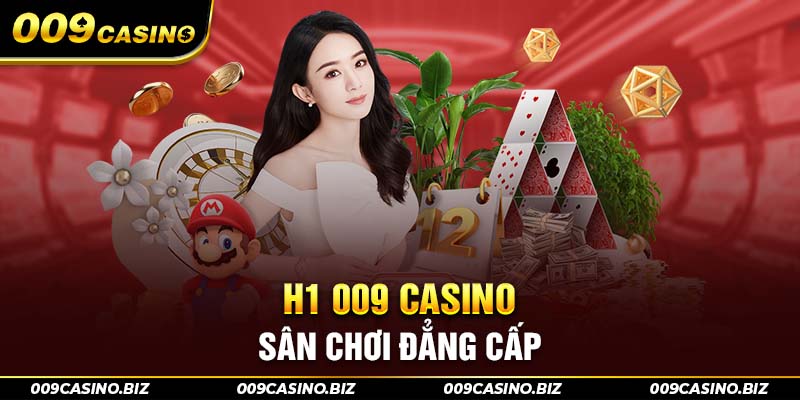 009 Casino - Sân chơi đẳng cấp